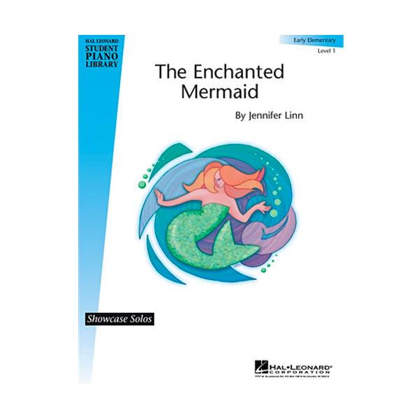 The Enchanted Mermaid [NFMC: PP] Jennifer Linn Hal Leonard